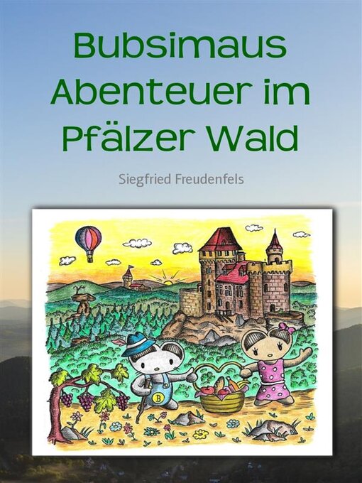 Title details for Bubsimaus Abenteuer im Pfälzer Wald by Siegfried Freudenfels - Available
